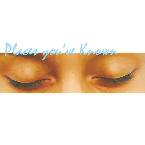 Places You&#39;ve Known